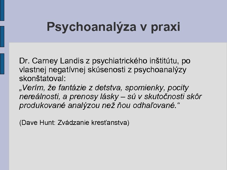 Psychoanalýza v praxi Dr. Carney Landis z psychiatrického inštitútu, po vlastnej negatívnej skúsenosti z