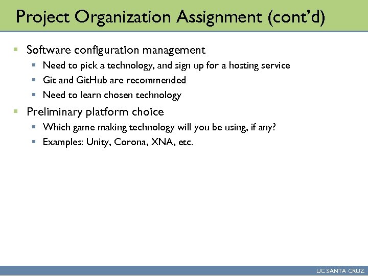 Project Organization Assignment (cont’d) § Software configuration management § Need to pick a technology,