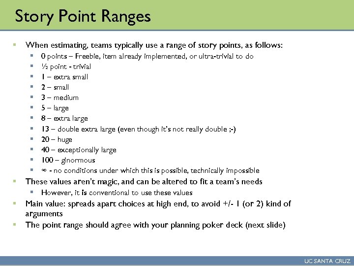 Story Point Ranges § When estimating, teams typically use a range of story points,