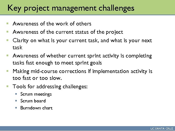 Key project management challenges § Awareness of the work of others § Awareness of