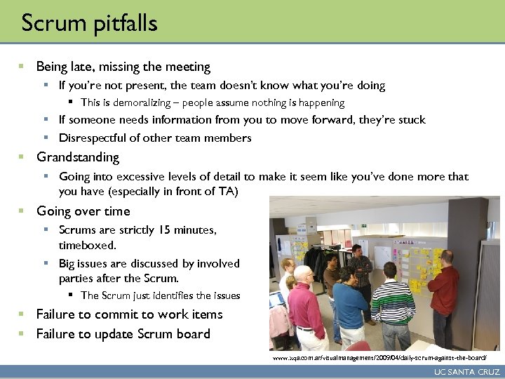 Scrum pitfalls § Being late, missing the meeting § If you’re not present, the