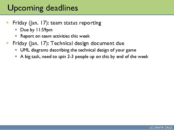 Upcoming deadlines § Friday (Jan. 17): team status reporting § Due by 11: 59