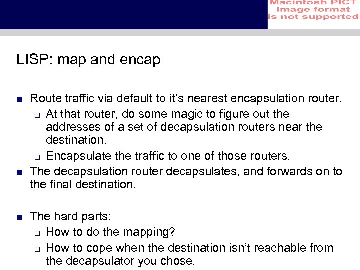 LISP: map and encap n n n Route traffic via default to it’s nearest