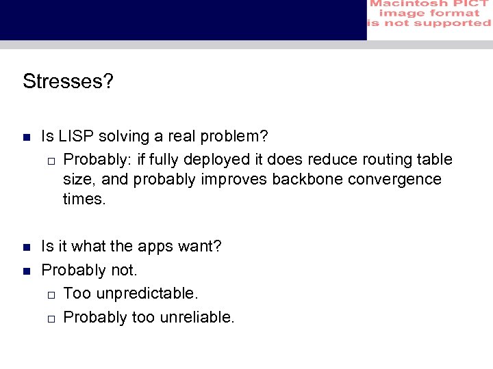 Stresses? n Is LISP solving a real problem? o Probably: if fully deployed it