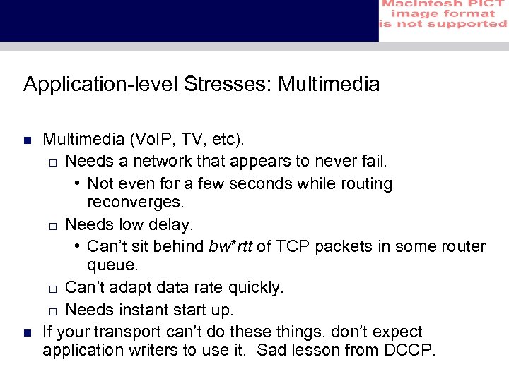 Application-level Stresses: Multimedia n n Multimedia (Vo. IP, TV, etc). o Needs a network