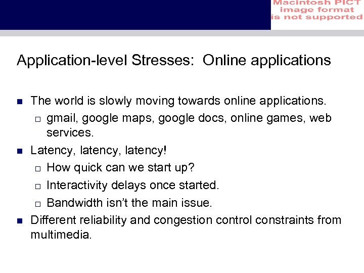 Application-level Stresses: Online applications n n n The world is slowly moving towards online