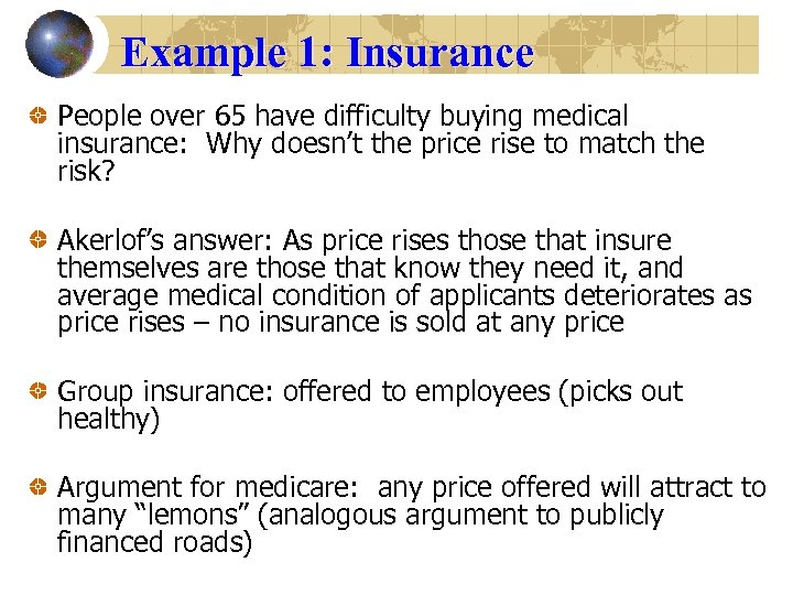 Example 1: Insurance People over 65 have difficulty buying medical insurance: Why doesn’t the