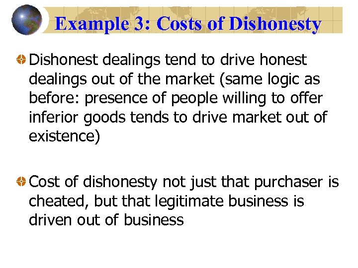 Example 3: Costs of Dishonesty Dishonest dealings tend to drive honest dealings out of