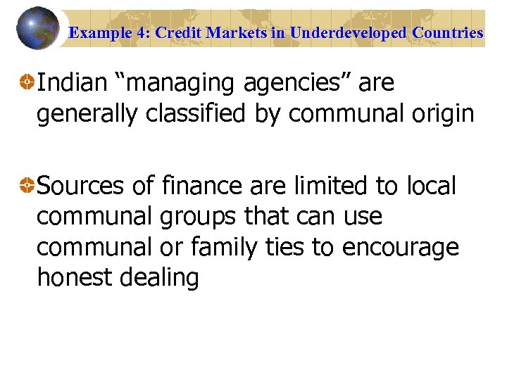Example 4: Credit Markets in Underdeveloped Countries Indian “managing agencies” are generally classified by