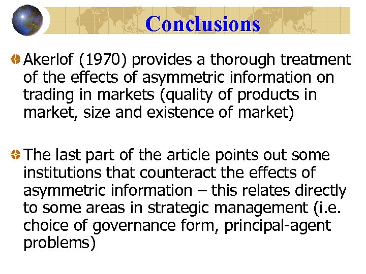 Conclusions Akerlof (1970) provides a thorough treatment of the effects of asymmetric information on