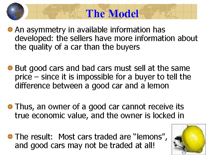 The Model An asymmetry in available information has developed: the sellers have more information