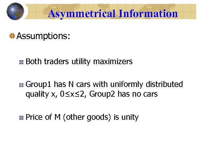 Asymmetrical Information Assumptions: Both traders utility maximizers Group 1 has N cars with uniformly