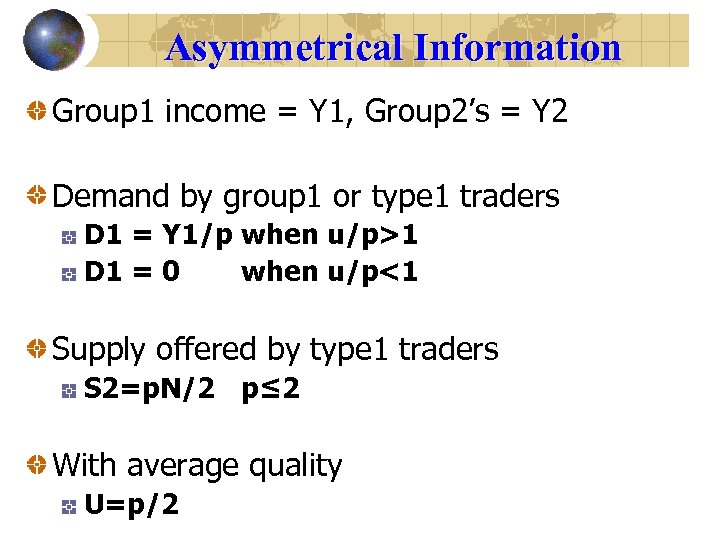 Asymmetrical Information Group 1 income = Y 1, Group 2’s = Y 2 Demand