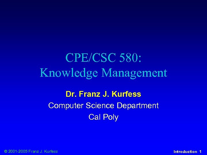 CPE/CSC 580: Knowledge Management Dr. Franz J. Kurfess Computer Science Department Cal Poly ©