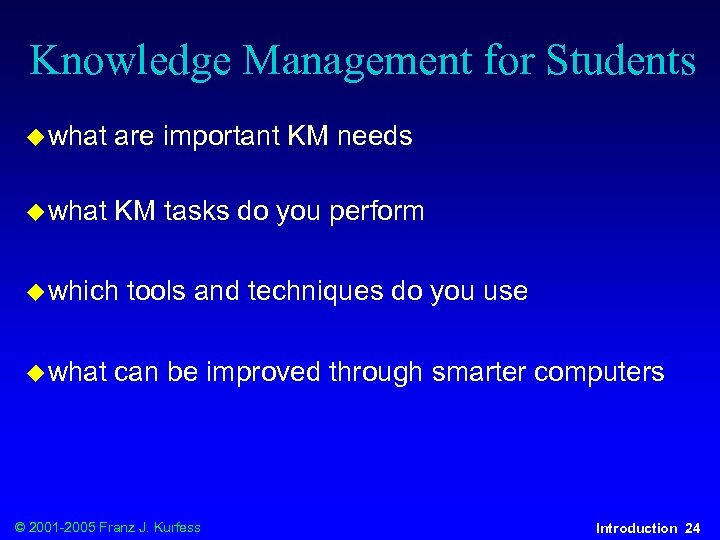 Knowledge Management for Students u what are important KM needs u what KM tasks