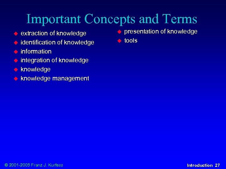 Important Concepts and Terms u u u extraction of knowledge identification of knowledge information