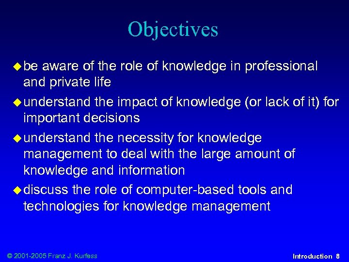 Objectives u be aware of the role of knowledge in professional and private life