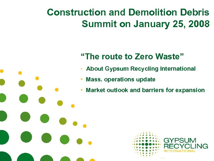 Construction and Demolition Debris Summit on January 25, 2008 “The route to Zero Waste”