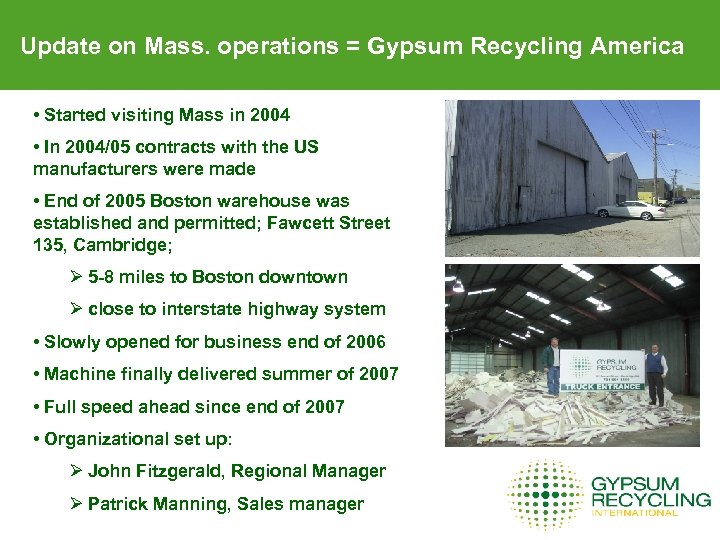 Update on Mass. operations = Gypsum Recycling America • Started visiting Mass in 2004