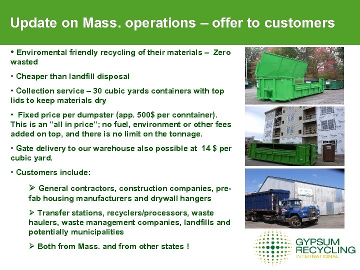 Update on Mass. operations – offer to customers • Enviromental friendly recycling of their