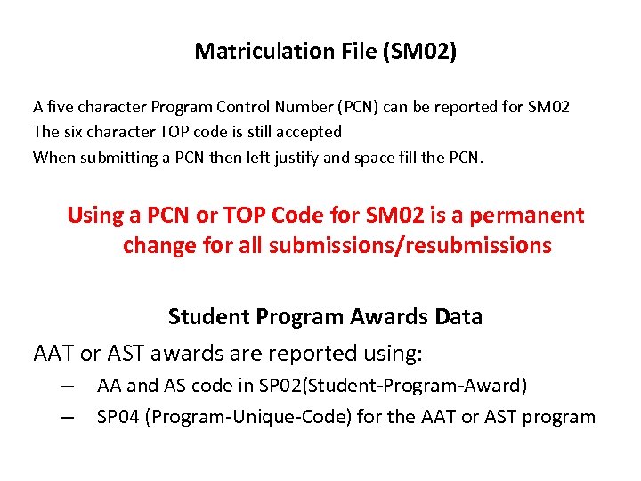 Matriculation File (SM 02) A five character Program Control Number (PCN) can be reported
