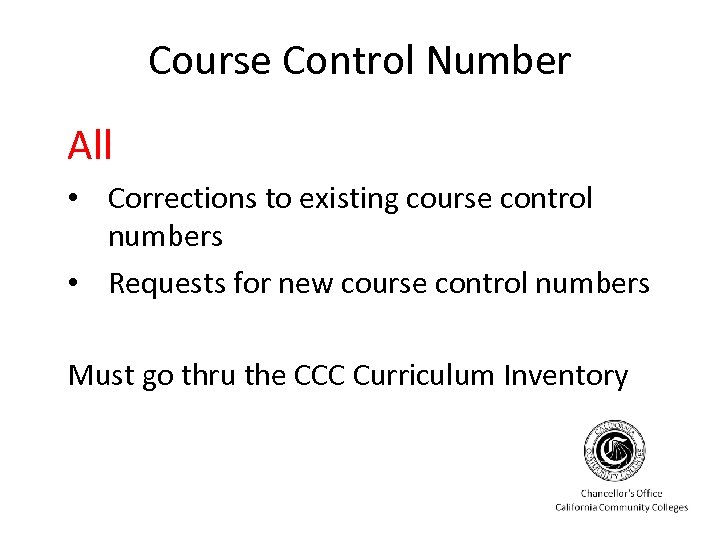 Course Control Number All • Corrections to existing course control numbers • Requests for