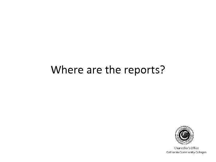 Where are the reports? 