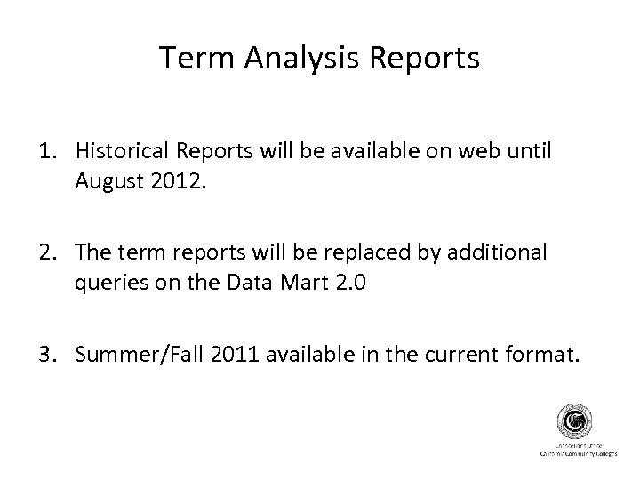 Term Analysis Reports 1. Historical Reports will be available on web until August 2012.