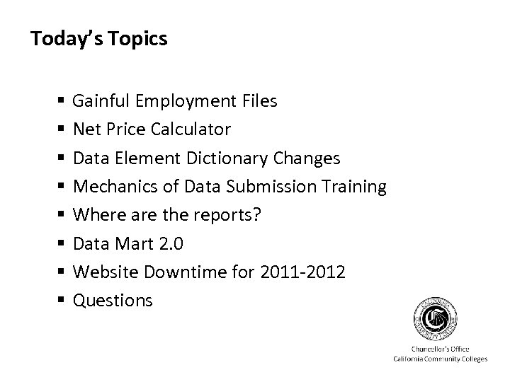Today’s Topics § § § § Gainful Employment Files Net Price Calculator Data Element