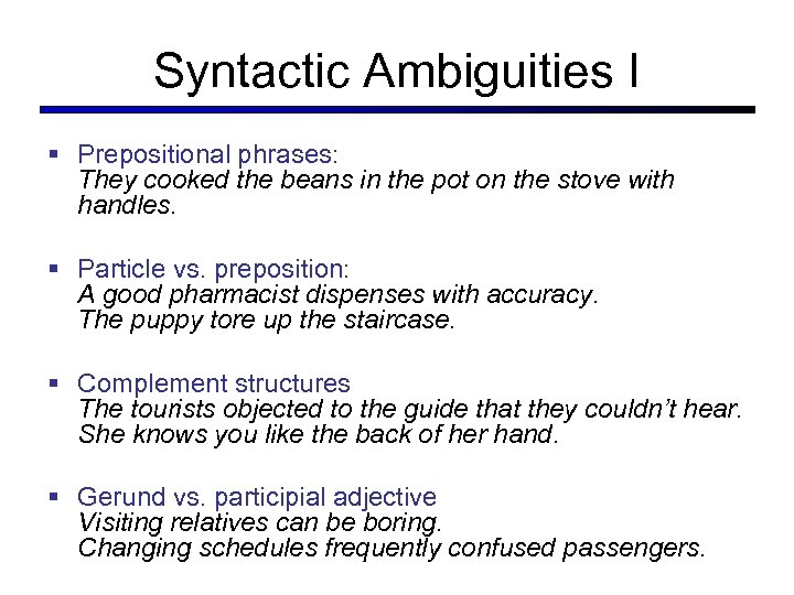 Syntactic Ambiguities I § Prepositional phrases: They cooked the beans in the pot on
