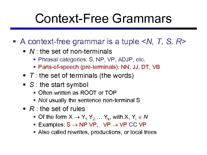Context-Free Grammars § A context-free grammar is a tuple <N, T, S, R> §