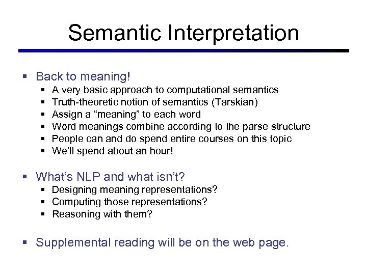Semantic Interpretation § Back to meaning! § § § A very basic approach to