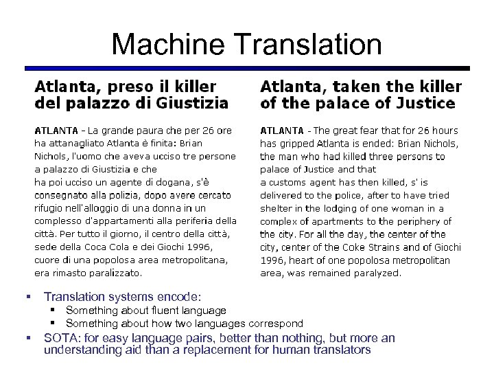 Machine Translation § Translation systems encode: § Something about fluent language § Something about