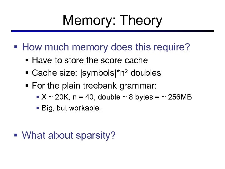 Memory: Theory § How much memory does this require? § Have to store the