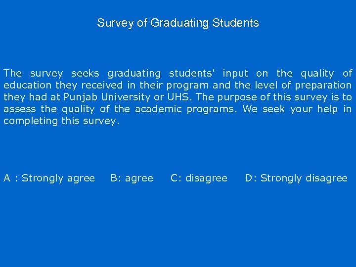 Survey of Graduating Students The survey seeks graduating students' input on the quality of