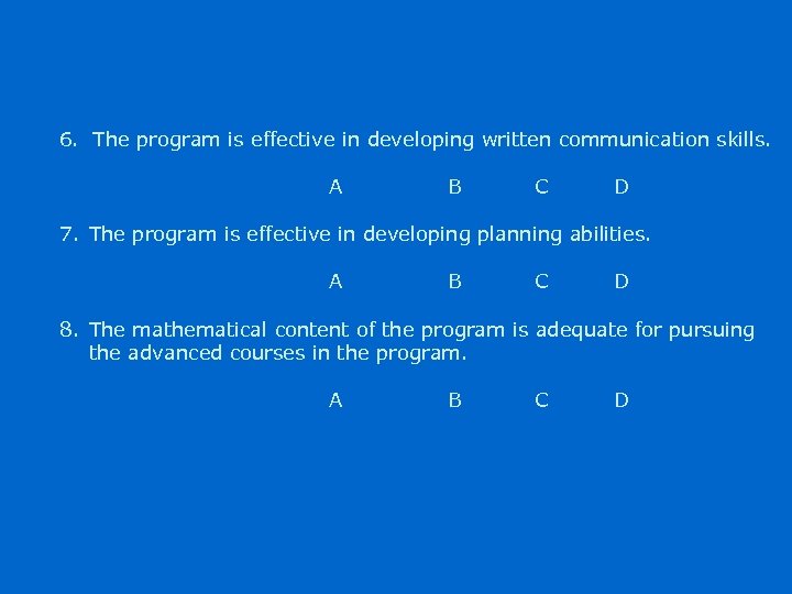 6. The program is effective in developing written communication skills. A B C D