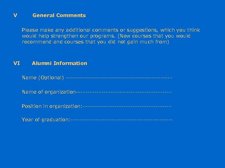 V General Comments Please make any additional comments or suggestions, which you think would