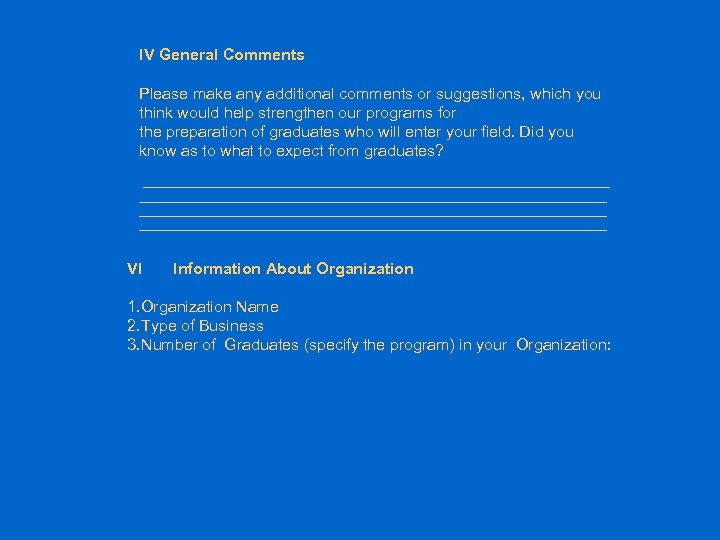 IV General Comments Please make any additional comments or suggestions, which you think would