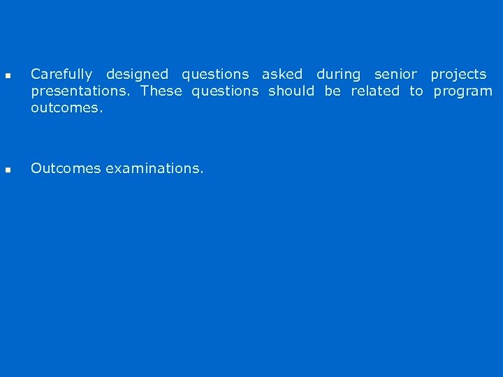 n n Carefully designed questions asked during senior projects presentations. These questions should be