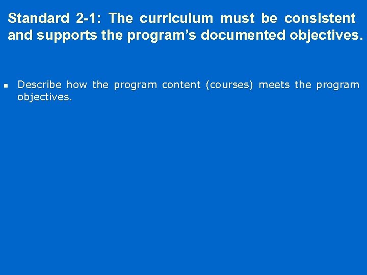 Standard 2 -1: The curriculum must be consistent and supports the program’s documented objectives.