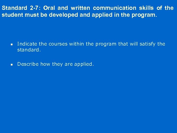 Standard 2 -7: Oral and written communication skills of the student must be developed