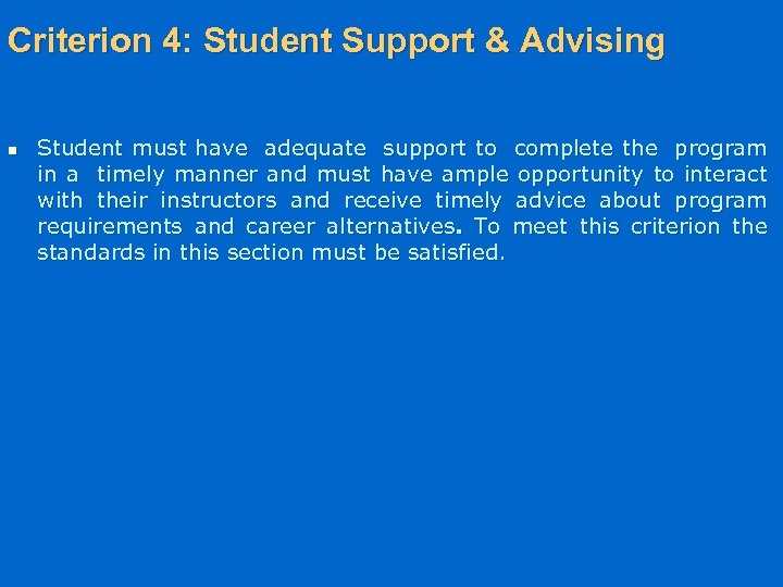 Criterion 4: Student Support & Advising n Student must have adequate support to complete