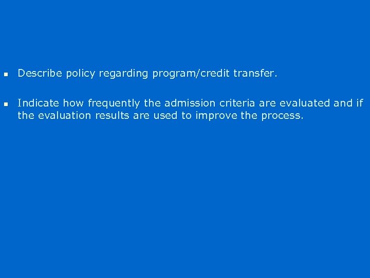 n n Describe policy regarding program/credit transfer. Indicate how frequently the admission criteria are