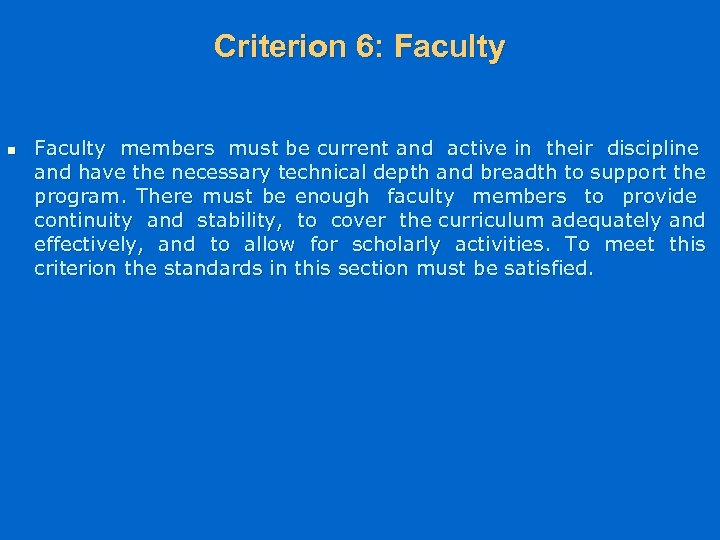 Criterion 6: Faculty n Faculty members must be current and active in their discipline