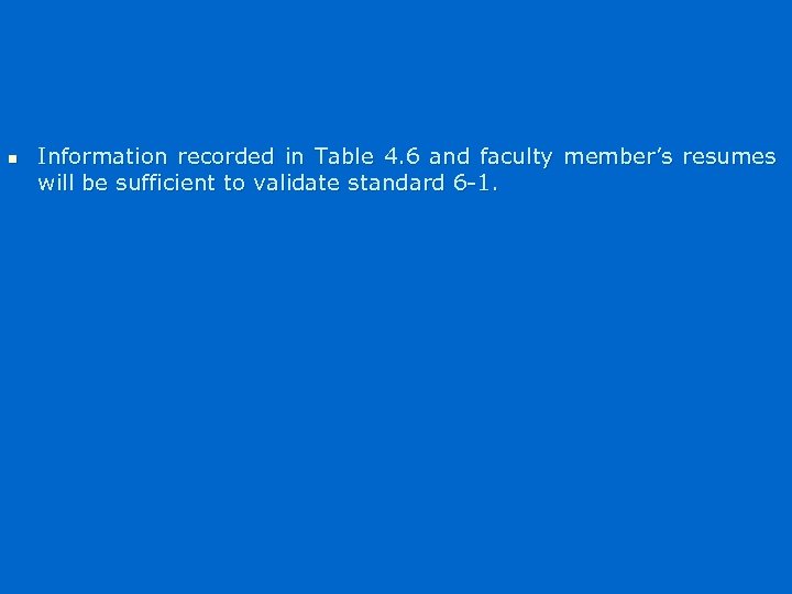 n Information recorded in Table 4. 6 and faculty member’s resumes will be sufficient