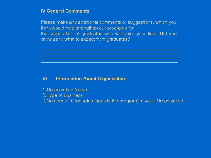 IV General Comments Please make any additional comments or suggestions, which you think would