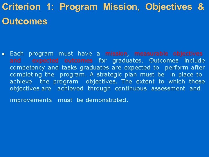 Criterion 1: Program Mission, Objectives & Outcomes n Each program must have a mission,