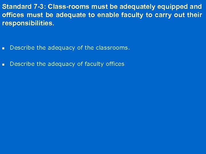 Standard 7 -3: Class-rooms must be adequately equipped and offices must be adequate to
