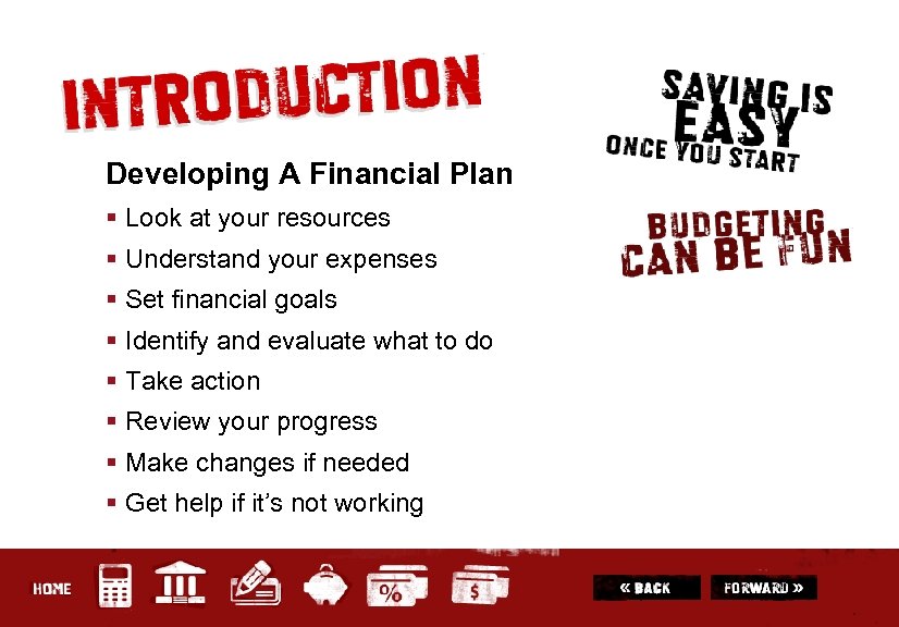 Developing A Financial Plan § Look at your resources § Understand your expenses §