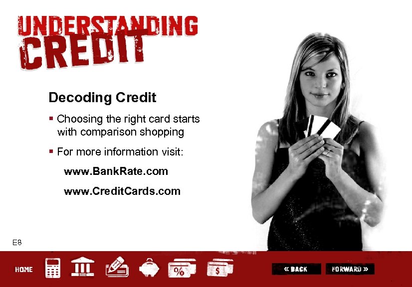 Decoding Credit § Choosing the right card starts with comparison shopping § For more